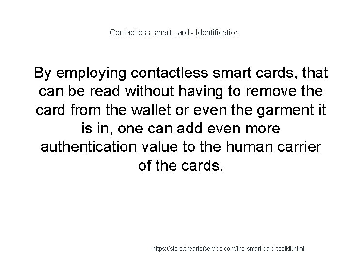 Contactless smart card - Identification 1 By employing contactless smart cards, that can be