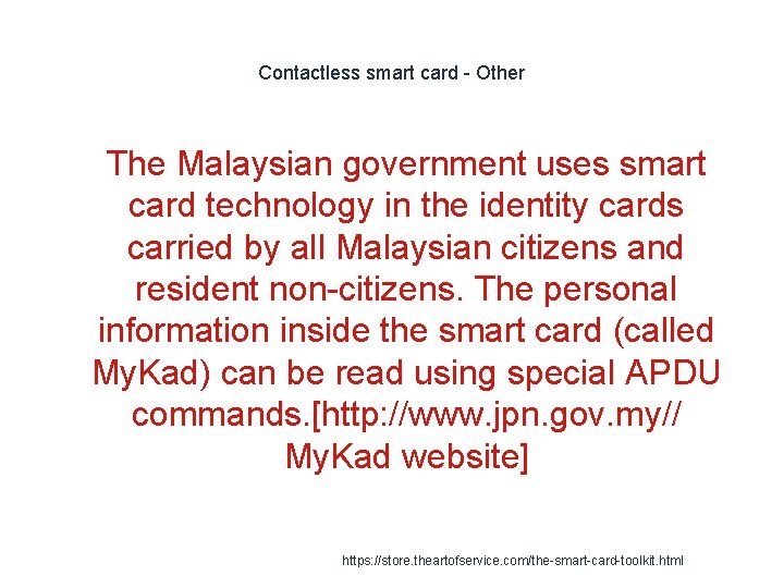 Contactless smart card - Other 1 The Malaysian government uses smart card technology in