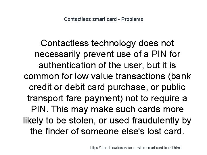 Contactless smart card - Problems Contactless technology does not necessarily prevent use of a