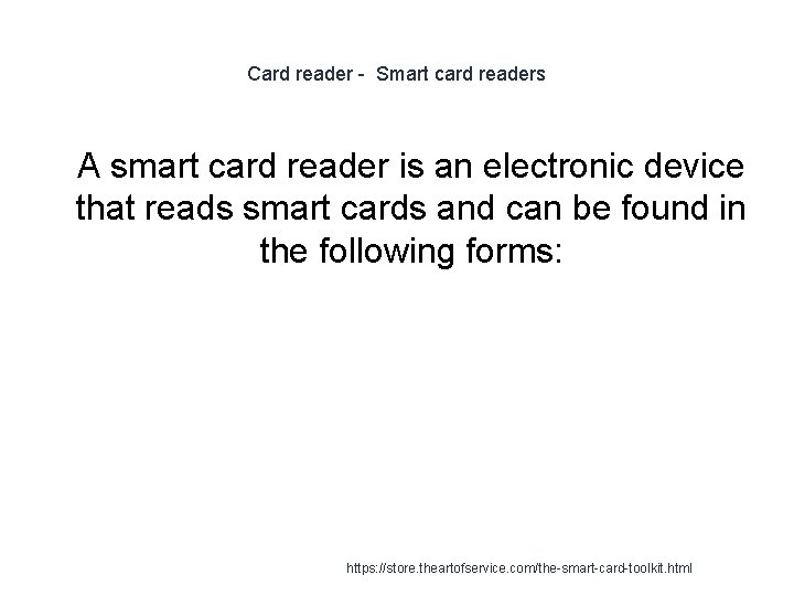 Card reader - Smart card readers 1 A smart card reader is an electronic