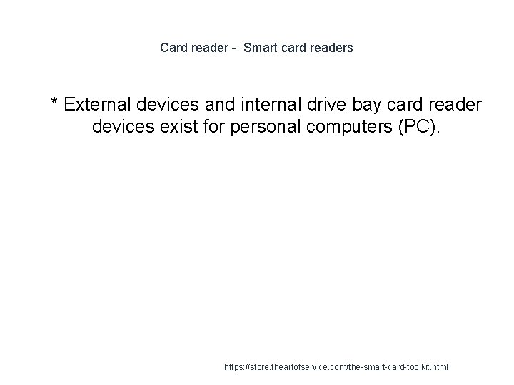 Card reader - Smart card readers 1 * External devices and internal drive bay