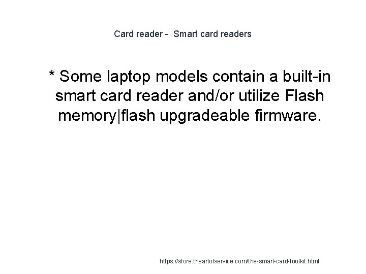 Card reader - Smart card readers 1 * Some laptop models contain a built-in