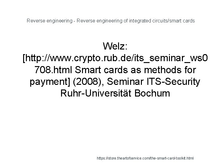 Reverse engineering - Reverse engineering of integrated circuits/smart cards Welz: [http: //www. crypto. rub.
