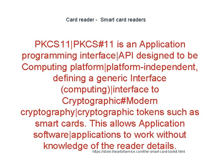 Card reader - Smart card readers PKCS 11|PKCS#11 is an Application programming interface|API designed