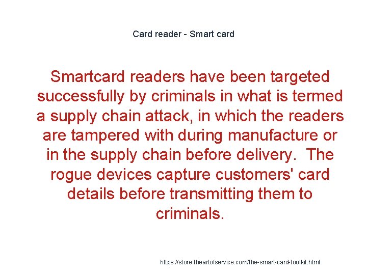 Card reader - Smart card Smartcard readers have been targeted successfully by criminals in