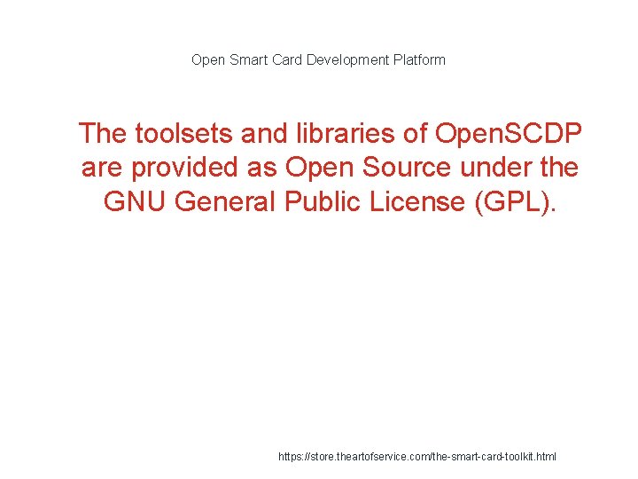 Open Smart Card Development Platform 1 The toolsets and libraries of Open. SCDP are