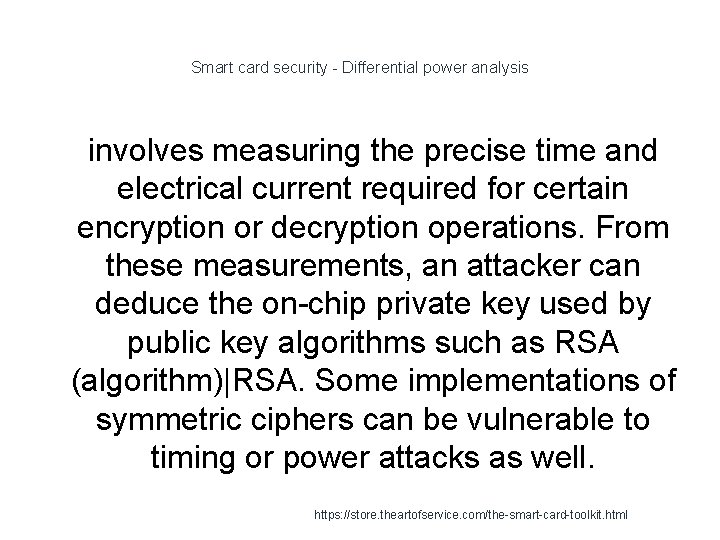 Smart card security - Differential power analysis 1 involves measuring the precise time and