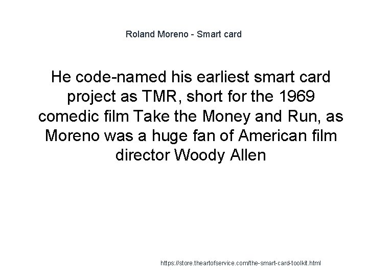 Roland Moreno - Smart card He code-named his earliest smart card project as TMR,