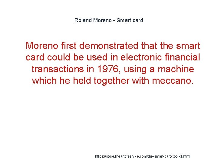Roland Moreno - Smart card 1 Moreno first demonstrated that the smart card could