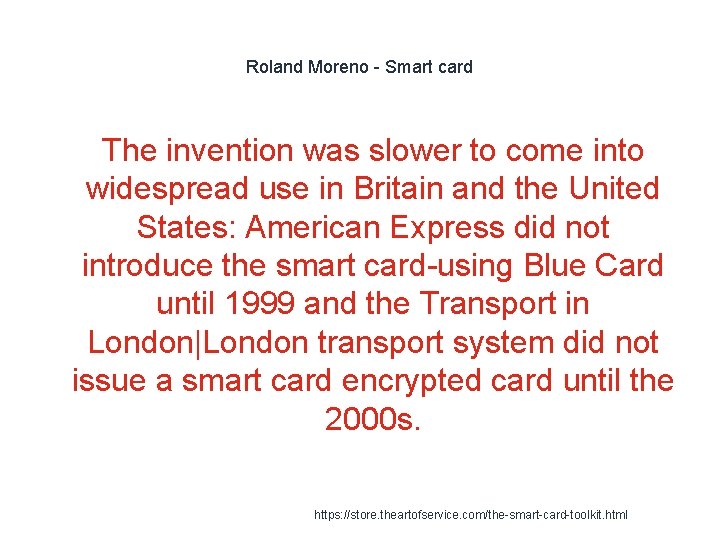 Roland Moreno - Smart card The invention was slower to come into widespread use