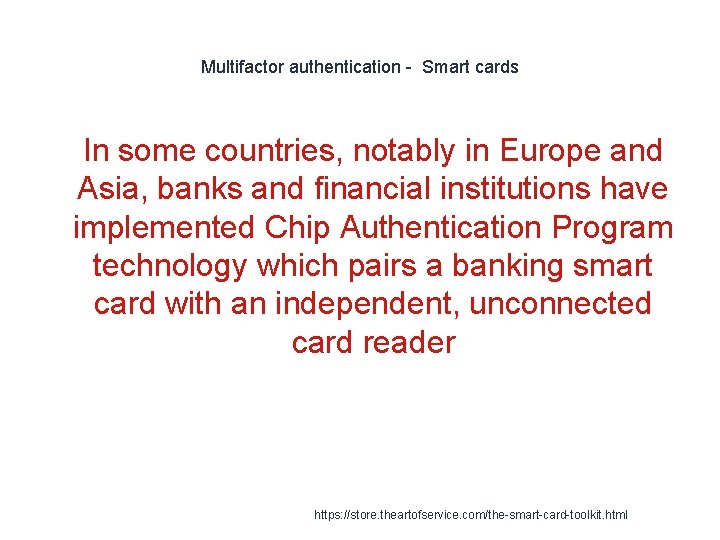 Multifactor authentication - Smart cards 1 In some countries, notably in Europe and Asia,