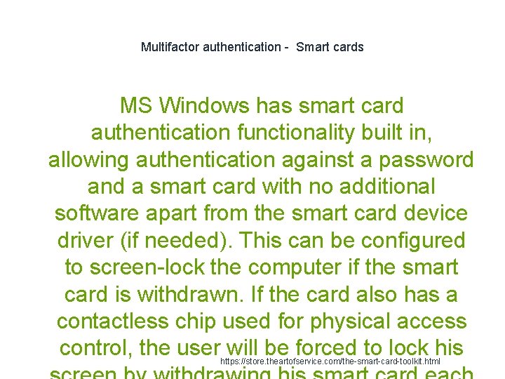 Multifactor authentication - Smart cards MS Windows has smart card authentication functionality built in,