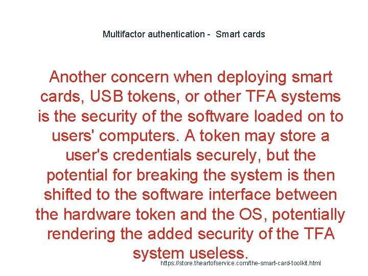 Multifactor authentication - Smart cards Another concern when deploying smart cards, USB tokens, or