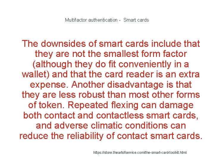 Multifactor authentication - Smart cards 1 The downsides of smart cards include that they
