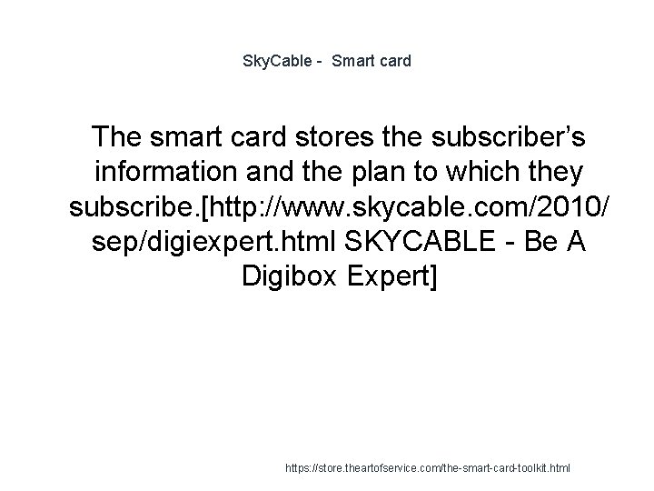 Sky. Cable - Smart card The smart card stores the subscriber’s information and the