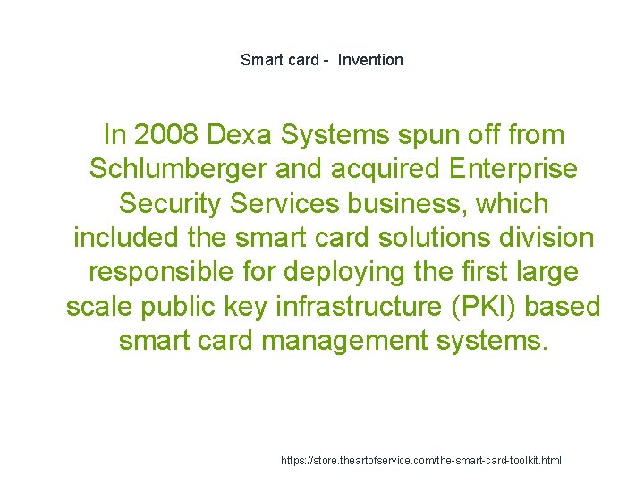 Smart card - Invention In 2008 Dexa Systems spun off from Schlumberger and acquired