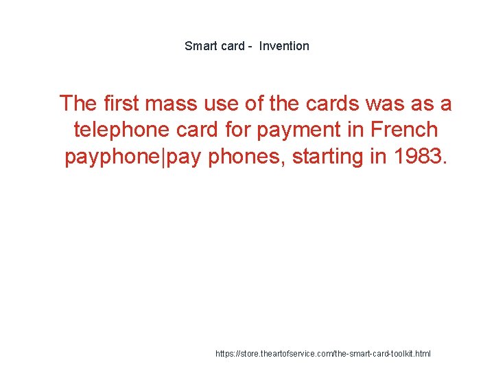 Smart card - Invention 1 The first mass use of the cards was as