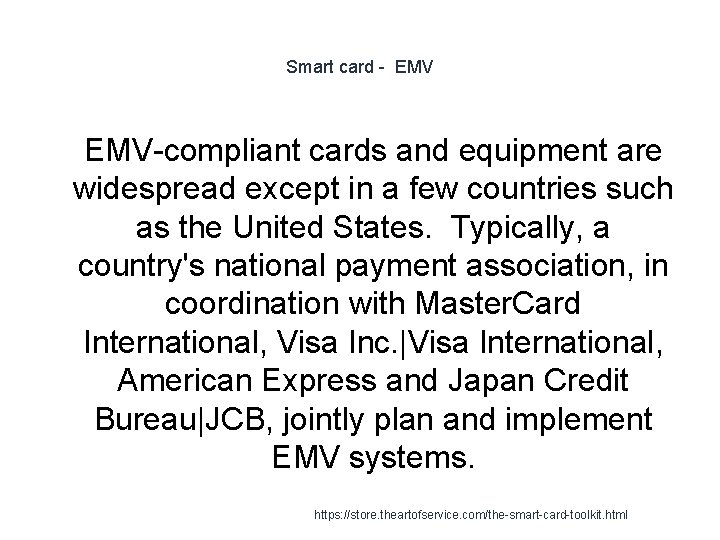 Smart card - EMV 1 EMV-compliant cards and equipment are widespread except in a