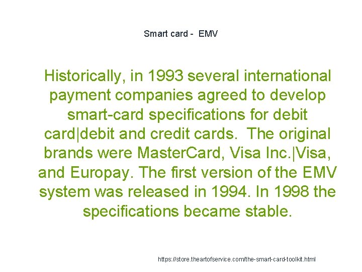 Smart card - EMV 1 Historically, in 1993 several international payment companies agreed to