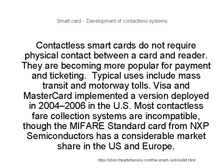 Smart card - Development of contactless systems Contactless smart cards do not require physical