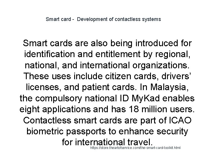 Smart card - Development of contactless systems 1 Smart cards are also being introduced