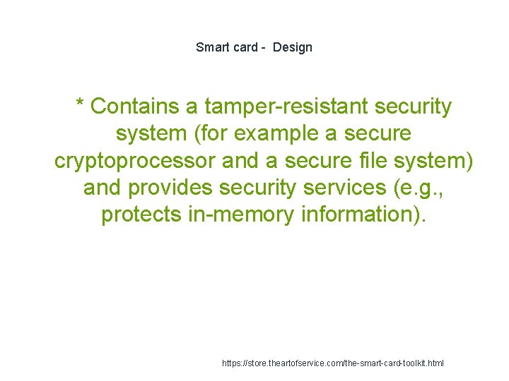 Smart card - Design * Contains a tamper-resistant security system (for example a secure