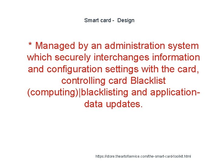Smart card - Design 1 * Managed by an administration system which securely interchanges