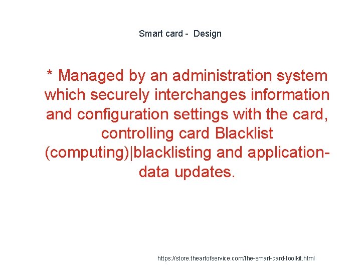 Smart card - Design 1 * Managed by an administration system which securely interchanges