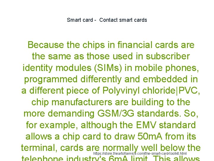 Smart card - Contact smart cards 1 Because the chips in financial cards are