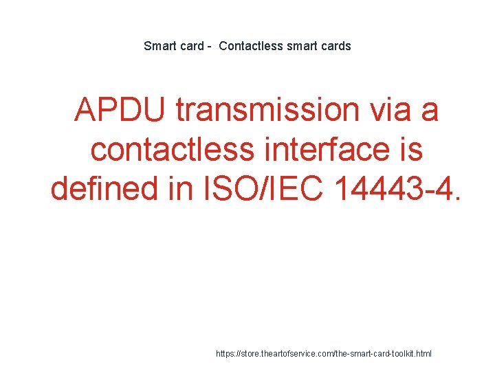 Smart card - Contactless smart cards APDU transmission via a contactless interface is defined
