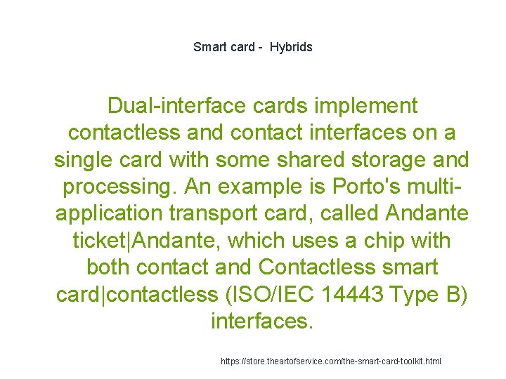 Smart card - Hybrids Dual-interface cards implement contactless and contact interfaces on a single