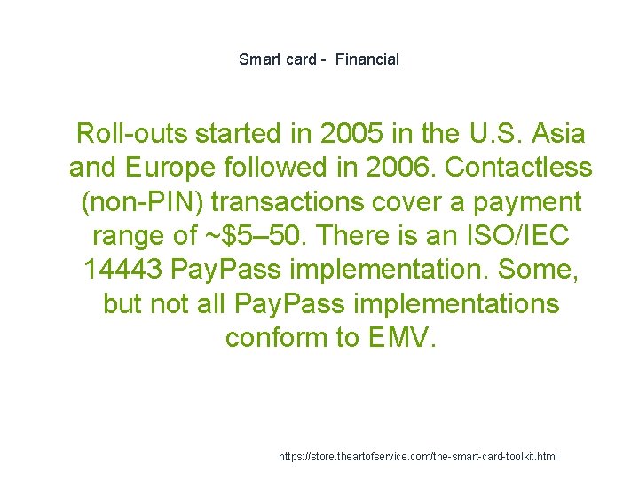 Smart card - Financial 1 Roll-outs started in 2005 in the U. S. Asia