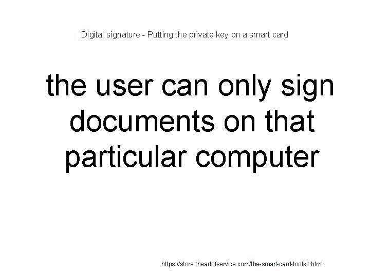 Digital signature - Putting the private key on a smart card 1 the user