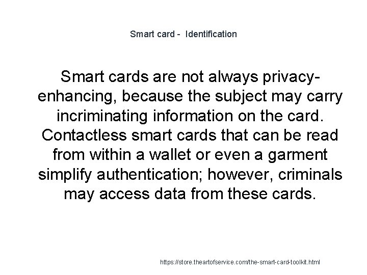 Smart card - Identification Smart cards are not always privacyenhancing, because the subject may