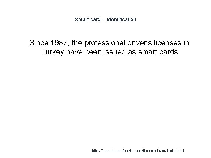 Smart card - Identification 1 Since 1987, the professional driver's licenses in Turkey have