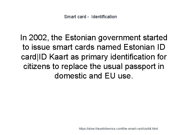 Smart card - Identification 1 In 2002, the Estonian government started to issue smart