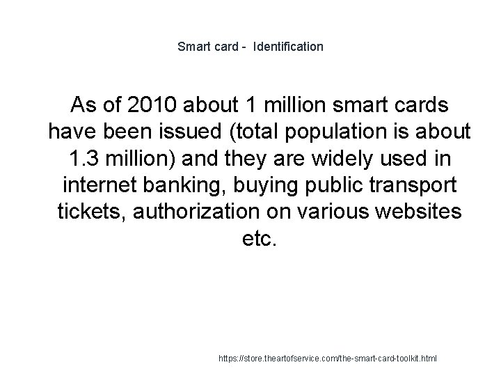 Smart card - Identification As of 2010 about 1 million smart cards have been