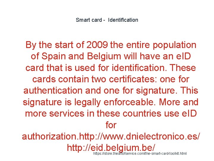Smart card - Identification 1 By the start of 2009 the entire population of
