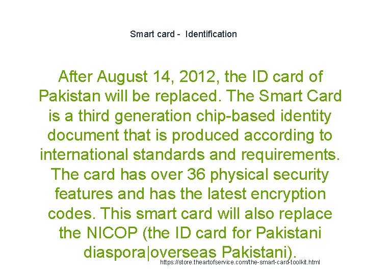 Smart card - Identification After August 14, 2012, the ID card of Pakistan will