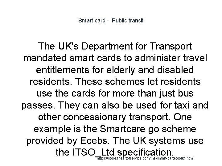 Smart card - Public transit The UK's Department for Transport mandated smart cards to