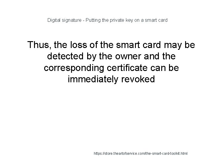 Digital signature - Putting the private key on a smart card 1 Thus, the