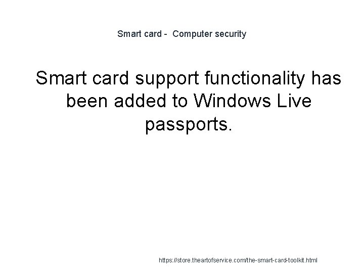 Smart card - Computer security 1 Smart card support functionality has been added to