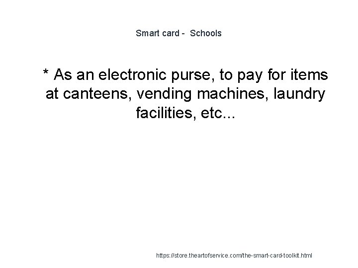 Smart card - Schools 1 * As an electronic purse, to pay for items