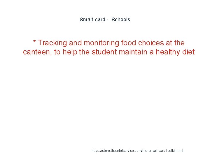 Smart card - Schools * Tracking and monitoring food choices at the canteen, to