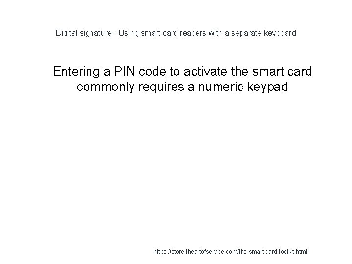 Digital signature - Using smart card readers with a separate keyboard 1 Entering a