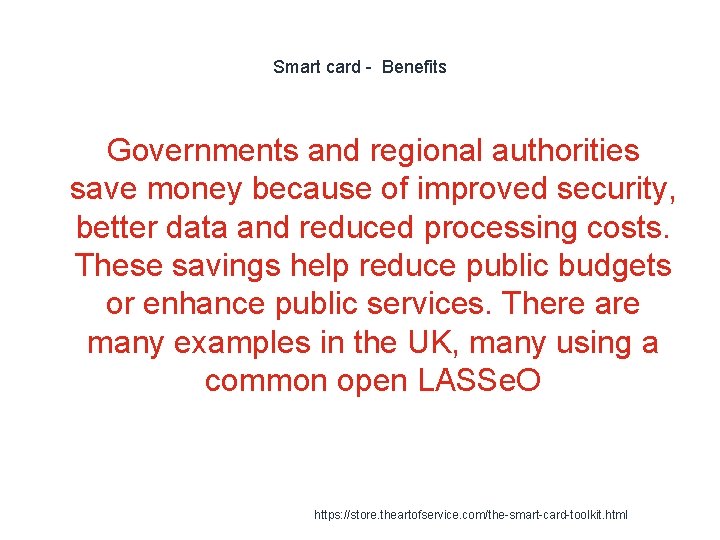 Smart card - Benefits Governments and regional authorities save money because of improved security,