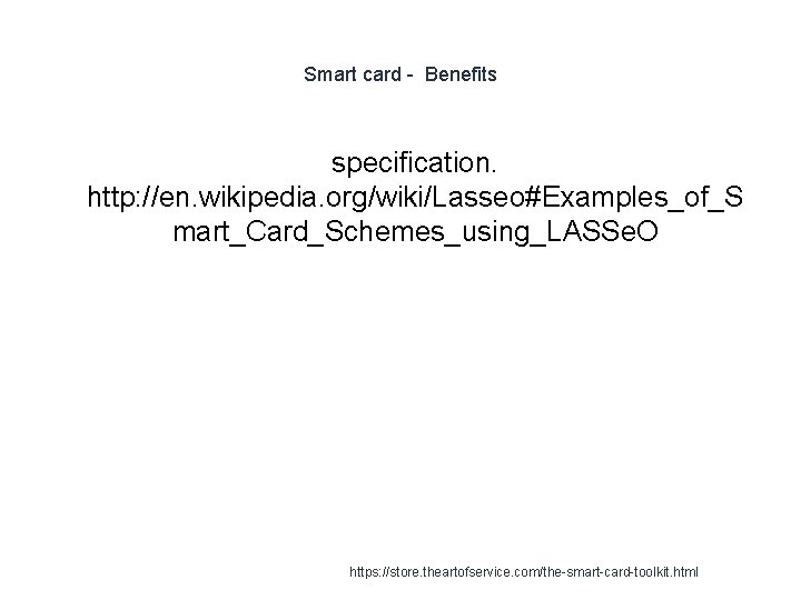 Smart card - Benefits specification. http: //en. wikipedia. org/wiki/Lasseo#Examples_of_S mart_Card_Schemes_using_LASSe. O 1 https: //store.