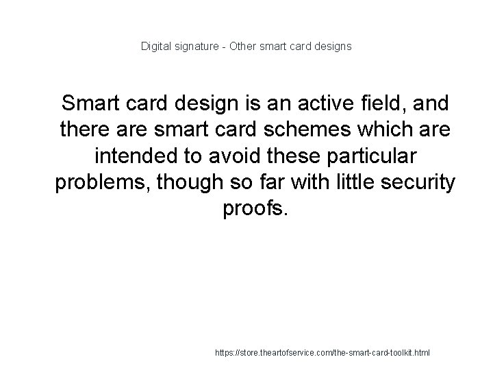 Digital signature - Other smart card designs 1 Smart card design is an active