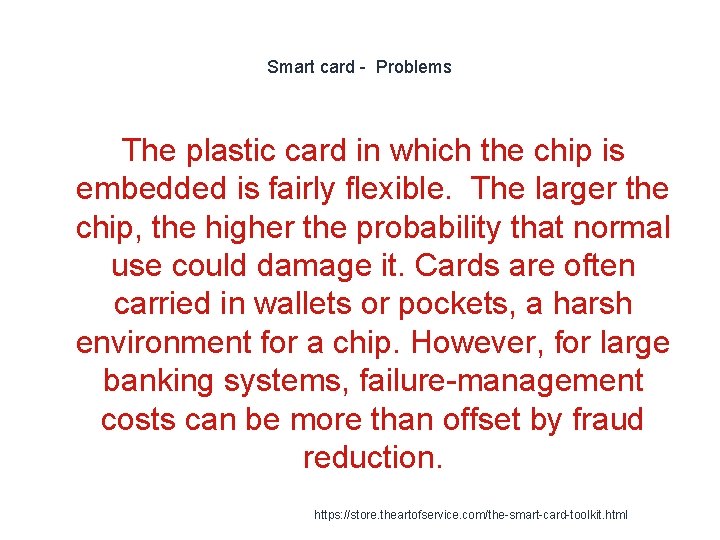 Smart card - Problems The plastic card in which the chip is embedded is