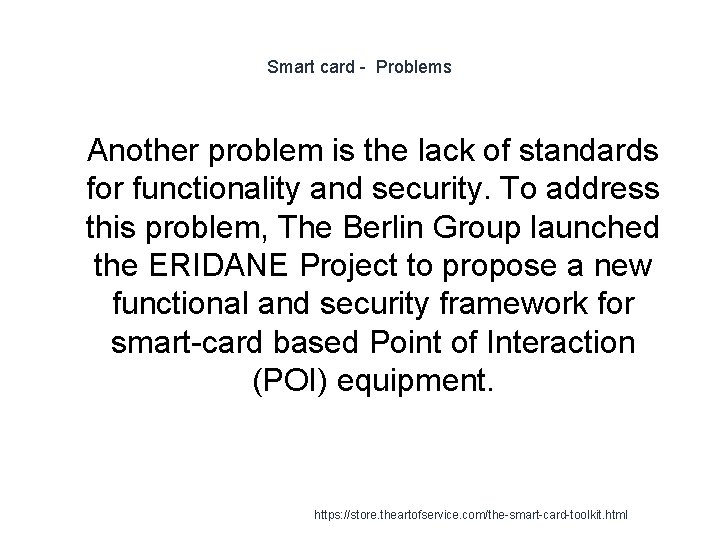 Smart card - Problems 1 Another problem is the lack of standards for functionality